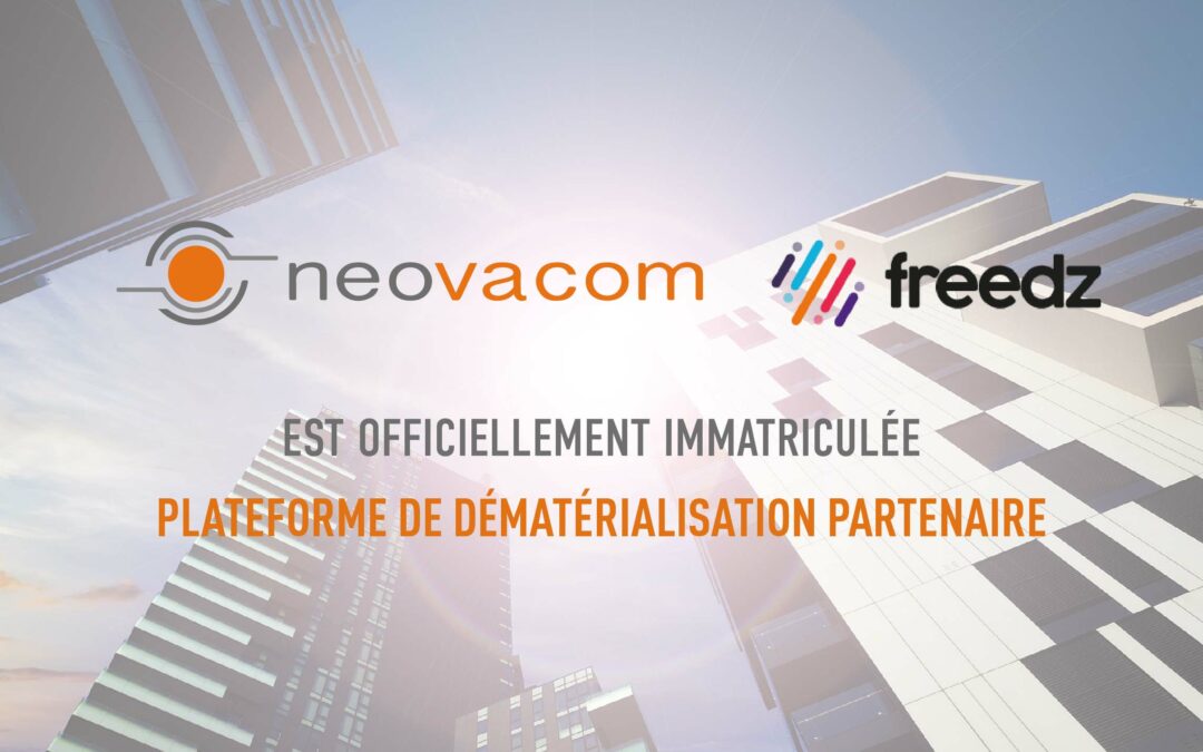 Neovacom officiellement immatriculée comme plateforme de dématérialisation partenaire (PDP)